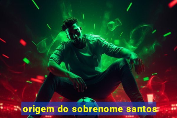 origem do sobrenome santos